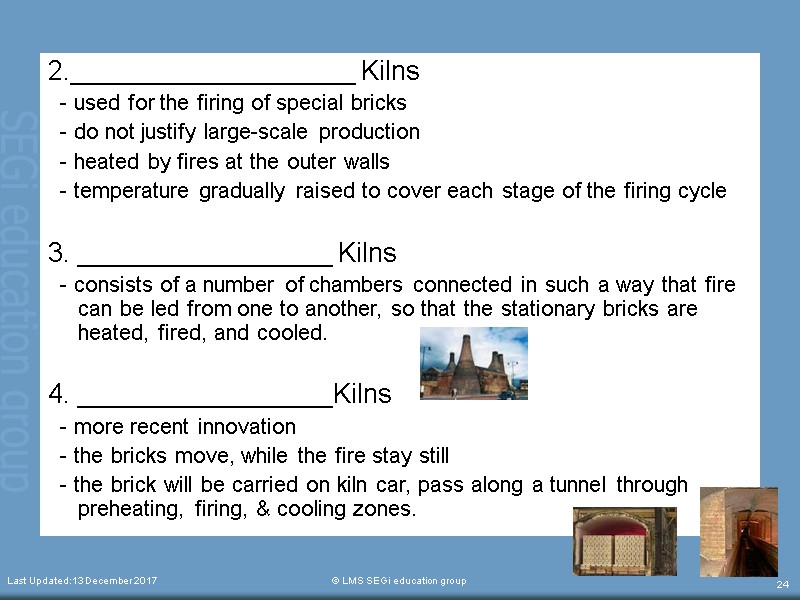 Last Updated:13 December 2017  © LMS SEGi education group 24 2.___________________ Kilns 